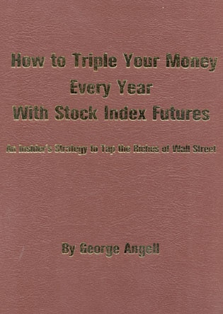 How To Triple Your Money Every Year With Stock Index Futures: Self-Teaching Day Trading Technical System for Predicting Tomorrow's Prices and Profits