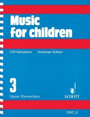 Music For Children: Volume 3/upper Elementary