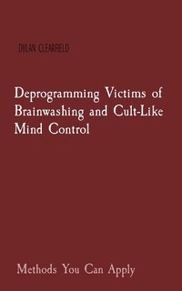 Couverture_Deprogramming Victims of Brainwashing and Cult-Like Mind Control
