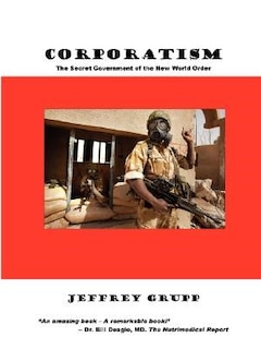 Corporatism: The Secret Government of the New World Order