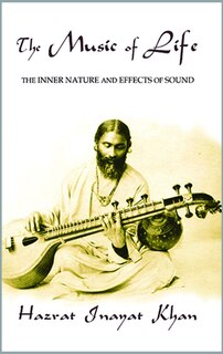 Front cover_The Music Of Life (omega Uniform Edition Of The Teachings Of Hazrat Inayat Khan)
