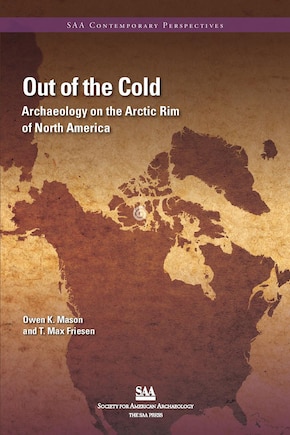 Out of the Cold: Archaeology on the Arctic Rim of North America