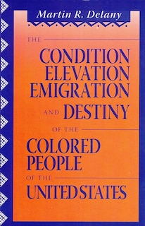 Front cover_The Condition Elevation, Emigration And Destiny Of The Colored People Of The United States