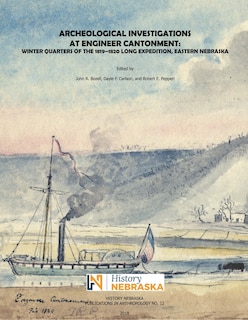 Archeological Investigations At Engineer Cantonment: Winter Quarters Of The 1819-1820 Long Expedition, Eastern Nebraska