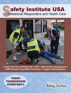 Front cover_Safety Institute USA Professional Responders and Health Care Basic First Aid Manual