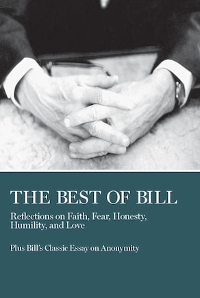 The Best Of Bill: Reflections On Faith, Fear, Honesty, Humility, And Love