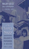 A Siamese Tragedy: Development and Disintegration in Modern Thailand