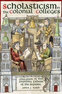 Front cover_Scholasticism in the Colonial Colleges