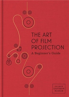 Front cover_The Art of Film Projection: A Beginner's Guide
