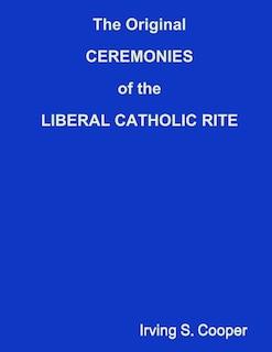 Couverture_The Original CEREMONIES of the LIBERAL CATHOLIC RITE
