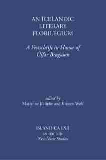 Icelandic Literary Florilegium: A Festschrift in Honor of Úlfar Bragason de Marianne E. Kalinke