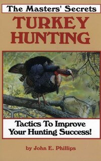 Front cover_The Masters' Secrets Turkey Hunting