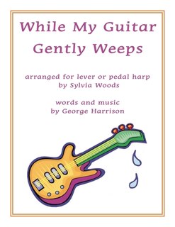 While My Guitar Gently Weeps: Arranged For Harp