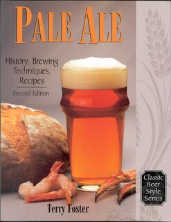 Pale Ale, Revised: History, Brewing, Techniques, Recipes