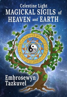 Front cover_Celestine Light Magickal Sigils of Heaven and Earth