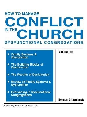How To Manage Conflict In The Church, Dysfunctional Congregations, Volume Iii