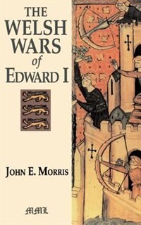 The Welsh Wars Of Edward I