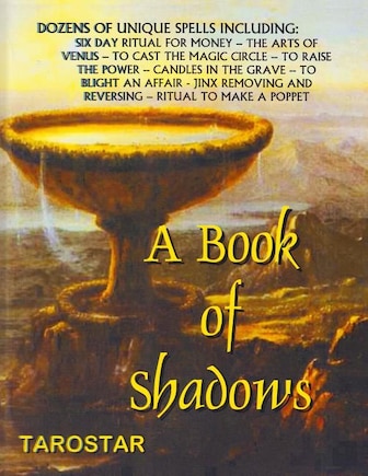 A Book of Shadows: Dozens of Unique Spells Including Six Day Ritual For Money, To Cast The Money Circle, Candle in The Grave, Jinx Removing and Reversing