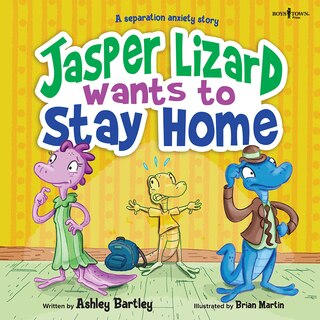 Couverture_Jasper Lizard Wants to Stay Home
