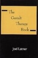 The Gestalt Therapy Book: A Holistic Guide To The Theory, Principles And Techniques Of Gestalt Therapy
