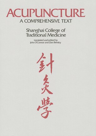 Acupuncture: A Comprehensive Text(Shanghai College of Traditional Medicine)