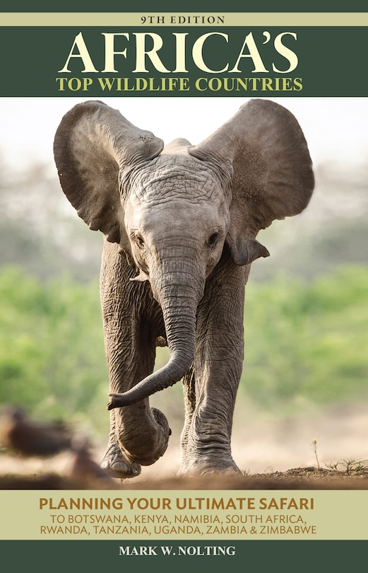 Africa's Top Wildlife Countries: Safari Planning Guide to Botswana, Kenya, Namibia, South Africa, Rwanda, Tanzania, Uganda, Zambia and Zimbabwe