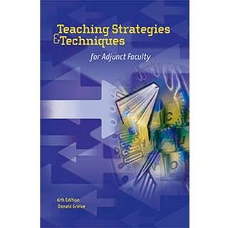 Front cover_Teaching Strategies & Techniques for Adjunct Faculty