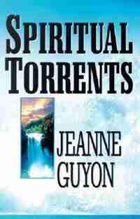 Spiritual Torrents de Jeanne Guyon