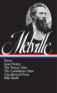 Front cover_Herman Melville: Pierre, Israel Potter, The Piazza Tales, The Confidence-man, Billy Budd, Uncollected Prose (loa #24)