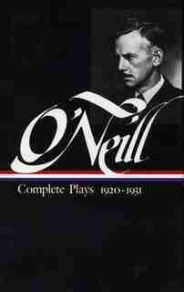 Eugene O'neill: Complete Plays Vol. 2 1920-1931 (loa #41): Volume 2: 1920-1931 by Eugene O'Neill