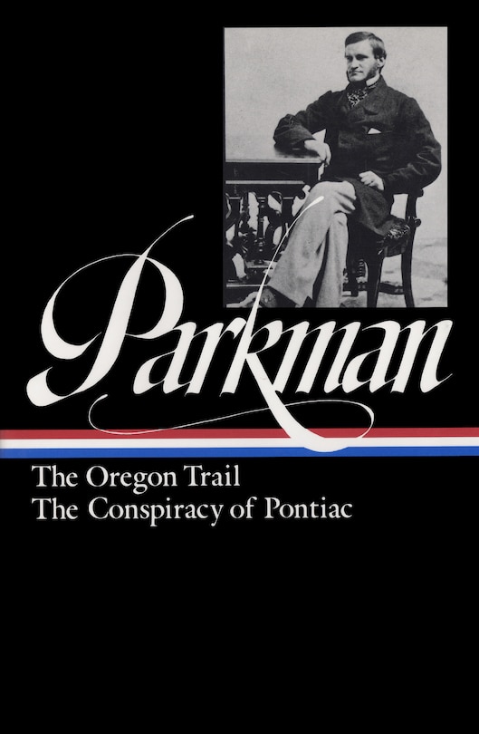 Couverture_Francis Parkman: The Oregon Trail, The Conspiracy Of Pontiac (loa #53)