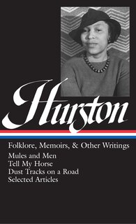 Couverture_Zora Neale Hurston: Folklore, Memoirs, & Other Writings (LOA #75)