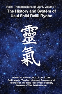 Reiki: Transmissions Of Light: The History And System Of Usui Shiki Reiki Ryoho