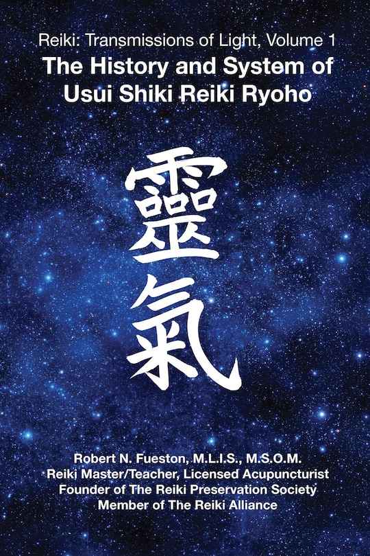 Reiki: Transmissions Of Light: The History And System Of Usui Shiki Reiki Ryoho