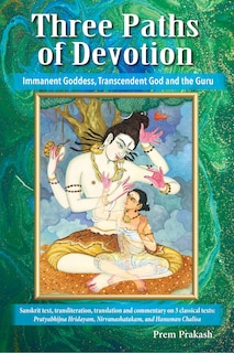 Front cover_Three Paths of Devotion: Immanent Goddess, Transcendent God and the Gu