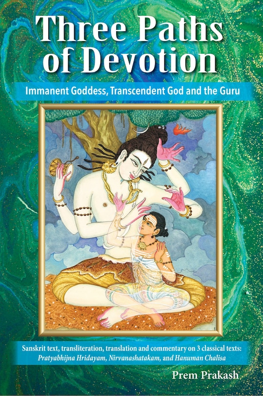 Front cover_Three Paths of Devotion: Immanent Goddess, Transcendent God and the Gu