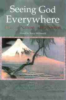 Seeing God Everywhere: Essays On Nature And The Sacred by Barry Mcdonald