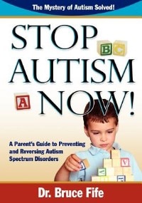 Front cover_Stop Autism Now! A Parent's Guide to Preventing and Reversing Autism Spectrum Disorders
