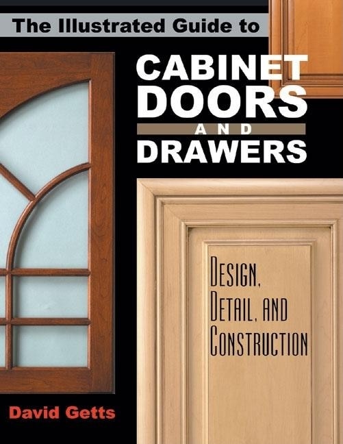 Front cover_The Illustrated Guide To Cabinet Doors And Drawers