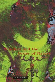 Front cover_Wonders and the Order of Nature 1150–1750