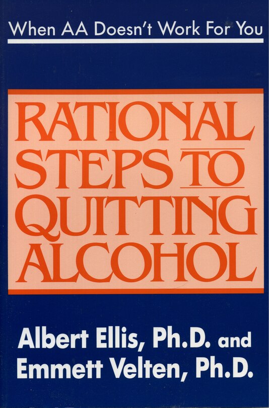 When AA Doesn't Work For You: Rational Steps To Quitting Alcohol