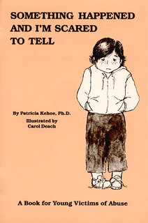 Front cover_Something Happened and I'm Scared to Tell