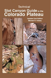 Front cover_Technical Slot Canyon Guide to the Colorado Plateau