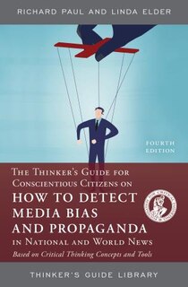 Couverture_The Thinker's Guide For Conscientious Citizens On How To Detect Media Bias And Propaganda In National And World News