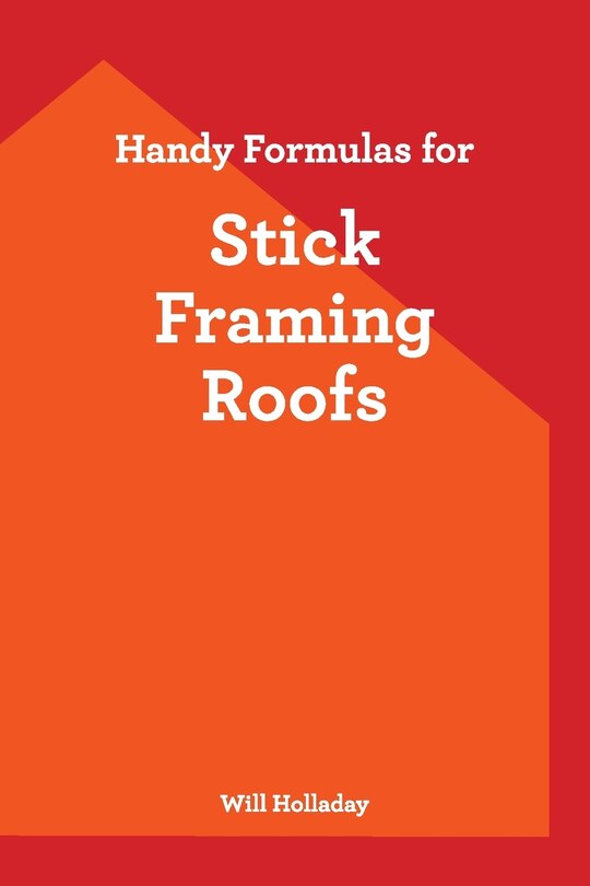 Front cover_Handy Formulas for Stick Framing Roofs