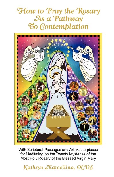 How To Pray The Rosary As A Pathway To Contemplation de Kathryn Marcellino