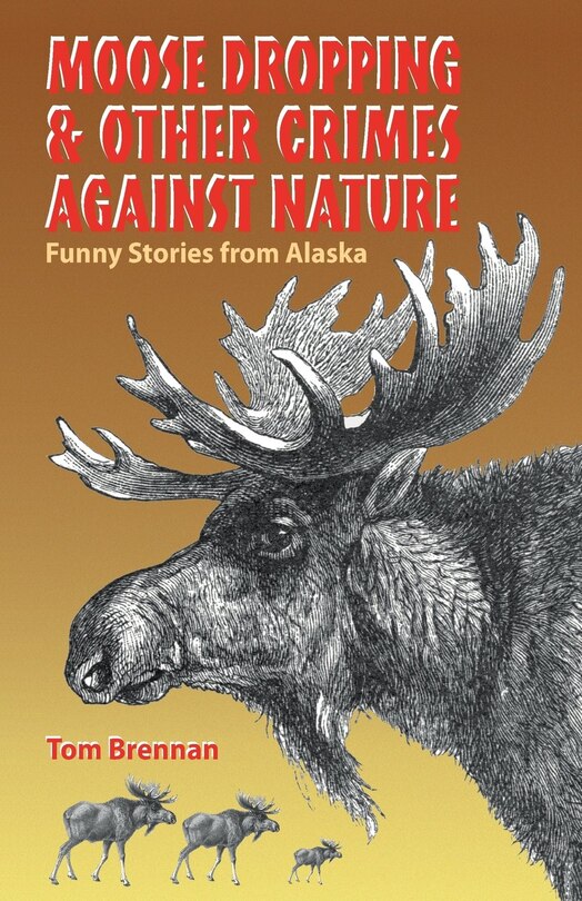 Front cover_Moose Droppings and Other Crimes of Nature