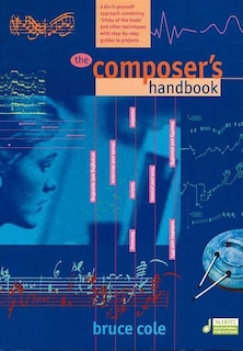 The Composer's Handbook: A Do-It-Yourself Approach Combining Tricks of the Trade and Other Techniques