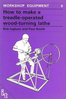 Front cover_How To Make A Treadle-operated Wood-turning Lathe
