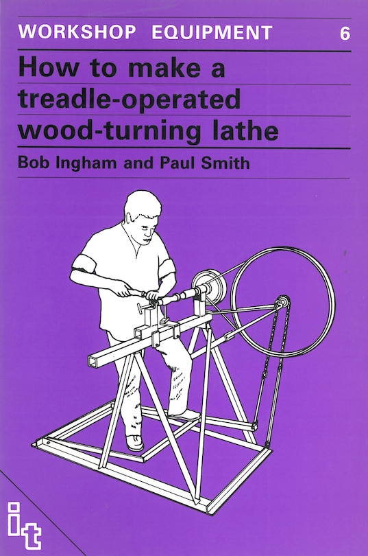 Front cover_How To Make A Treadle-operated Wood-turning Lathe